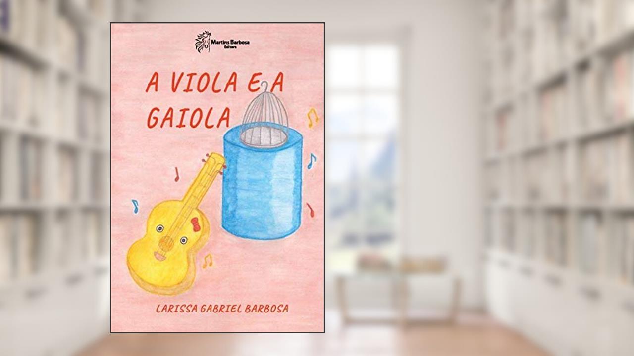 Capa de A viola e a gaiola, do autor Larissa Gabriel Barbosa