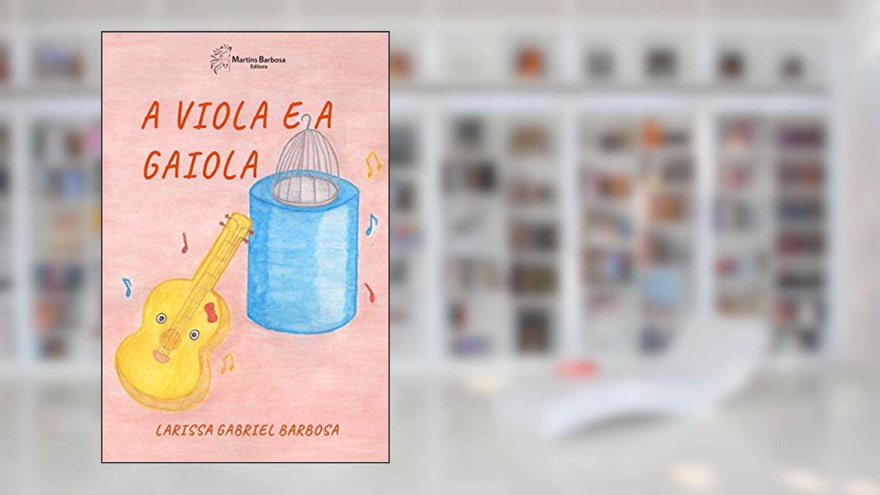 Capa de A viola e a gaiola, do autor Larissa Gabriel Barbosa