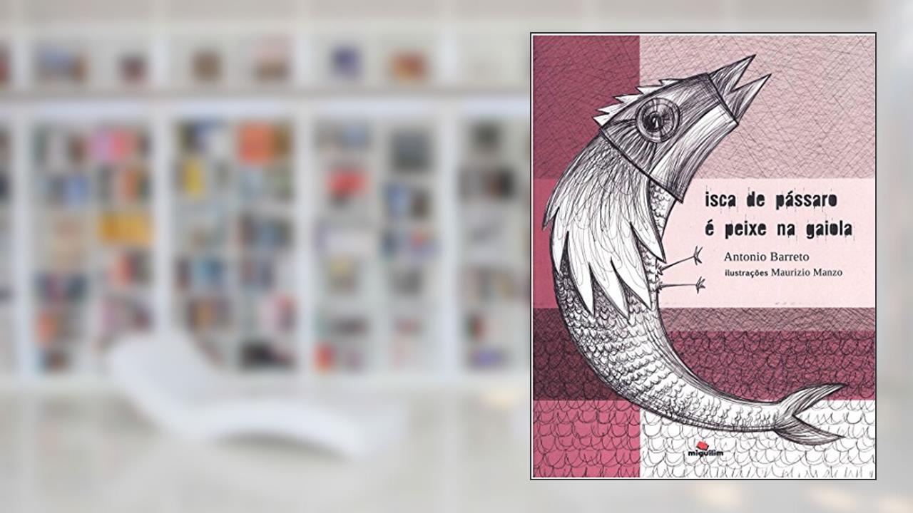 Capa de Isca de Pássaro é Peixe na Gaiola, do autor Antônio Barreto