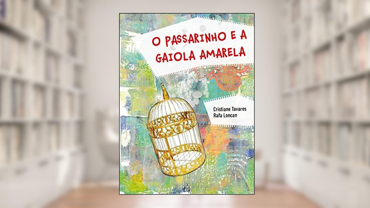 Capa de O passarinho e a gaiola amarela, do autor Cristiane Tavares