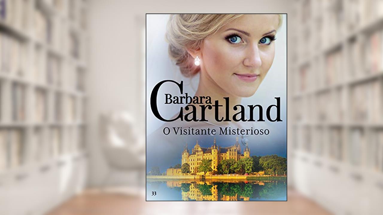 Capa de 33. O Visitante Misterioso (A Eterna Coleção de Barbara Cartland), do autor Barbara Cartland
