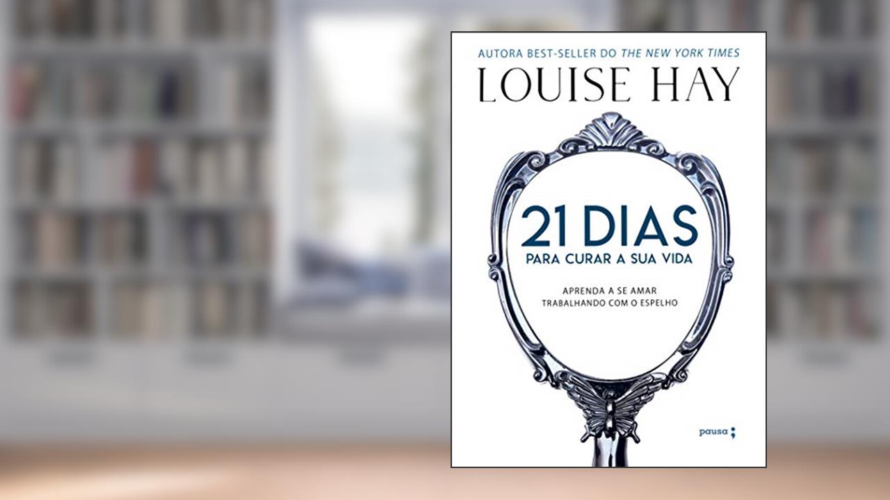Capa de 21 dias para curar a sua vida: Amando a si mesmo trabalhando com o espelho, do autor Louise Hay
