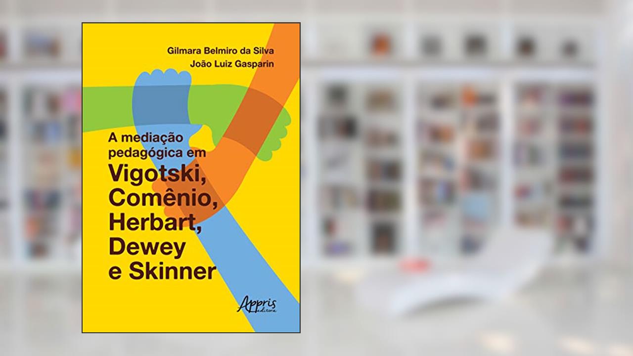 Capa de A mediação pedagógica em vigotski, comênio, herbart, dewey e skinner, do autor João Luiz Gasparin