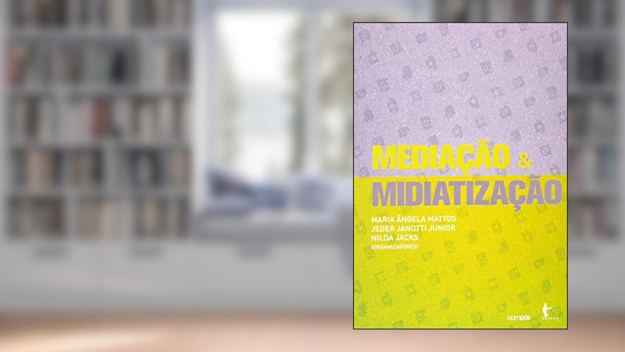 Capa de Mediação e Midiatização, do autor Maria Ângela Mattos