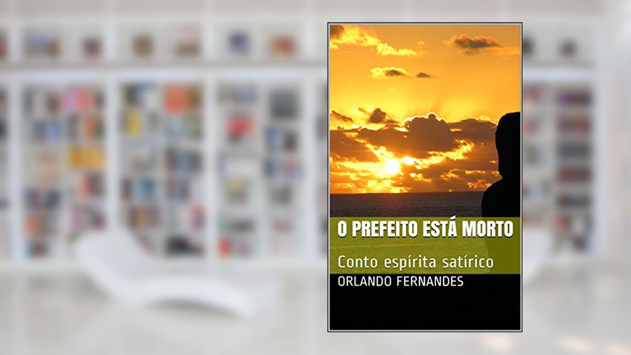 Capa de O Prefeito Está Morto: Conto espírita satírico, do autor Orlando Fernandes