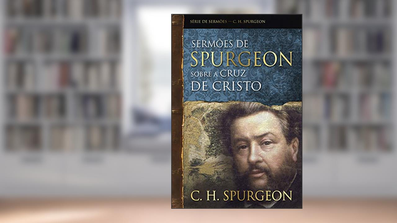 Capa de Sermões de Spurgeon sobre a cruz de Cristo (Série de sermões), do autor Charles Haddon Spurgeon