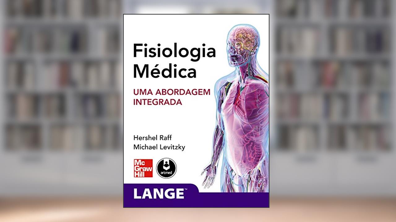 Capa de Fisiologia Médica: Uma Abordagem Integrada, do autor Hershel Raff; Michael G. Levitzky