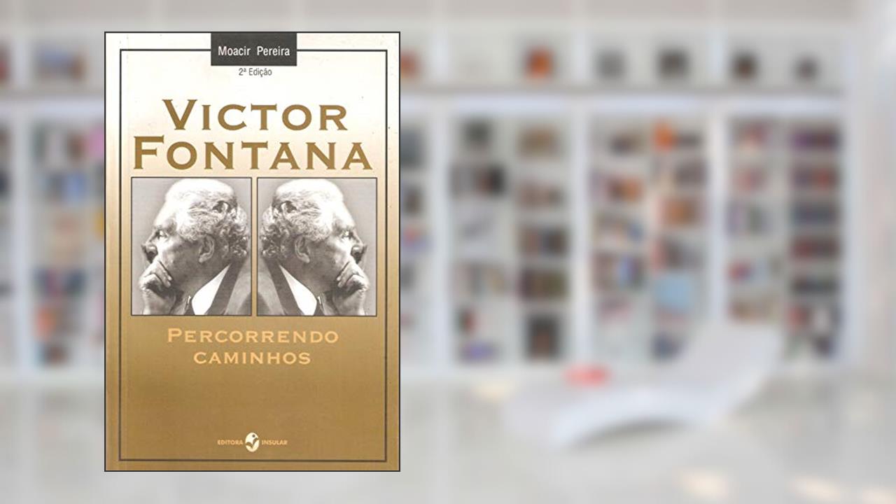 Capa de Victor Fontana: Percorrendo Caminhos, do autor Moacir Pereira