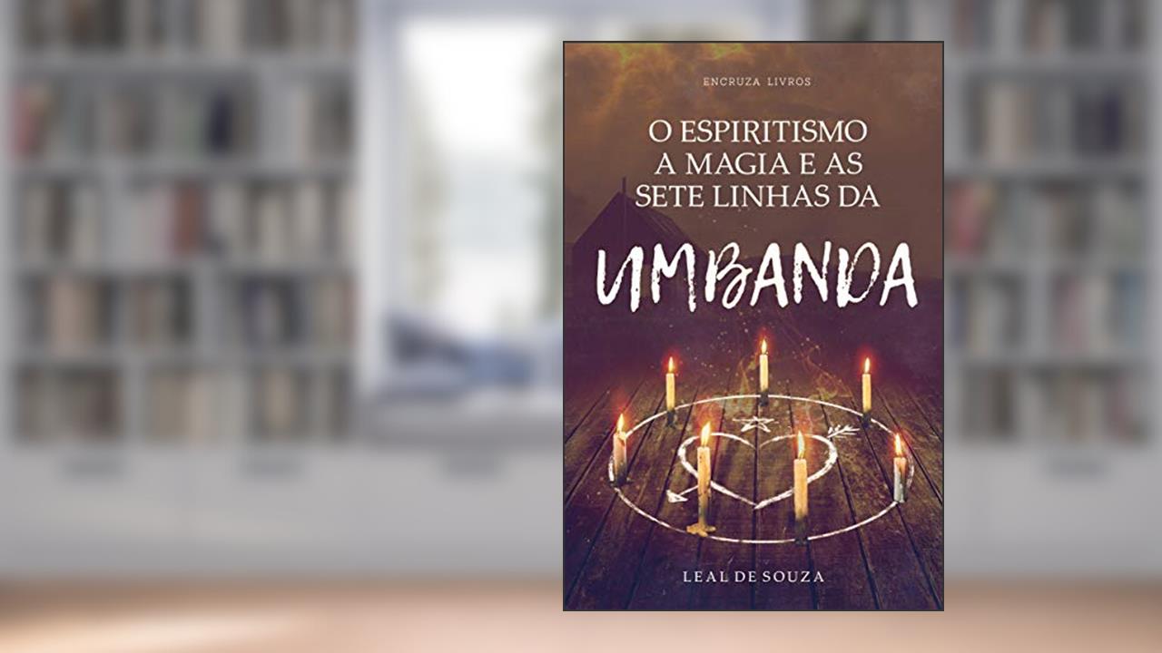 Capa de O Espiritismo, a Magia e as Sete Linhas de Umbanda, do autor Leal de Souza