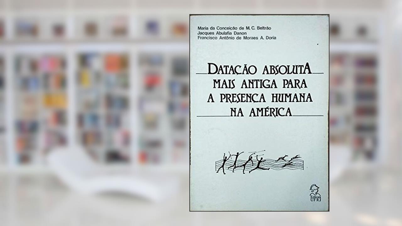 Capa de Datacao Absoluta Mais Antiga Para A Presenca Humana Na America (Portuguese Edition), do autor Maria Da Conceicao De Moraes Coutinho Beltrao