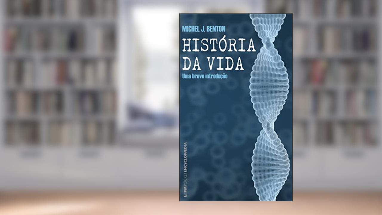 Capa de História da Vida, do autor Michael J. Benton