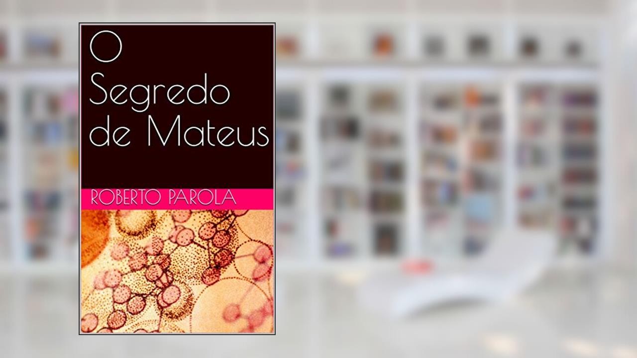Capa de O Segredo de Mateus, do autor ROBERTO PAROLA