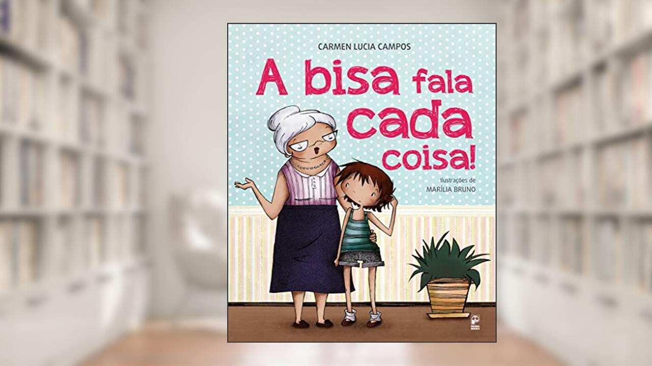 Capa de A bisa fala cada coisa!, do autor Carmen Lucia Campos