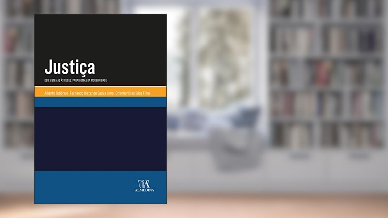 Capa de Justiça: dos Sistemas às Redes - Paradigmas da Modernidade, do autor Alberto Febbrajo; Fernando Rister de Sousa Lima; Orlando Villas Bôas Filho
