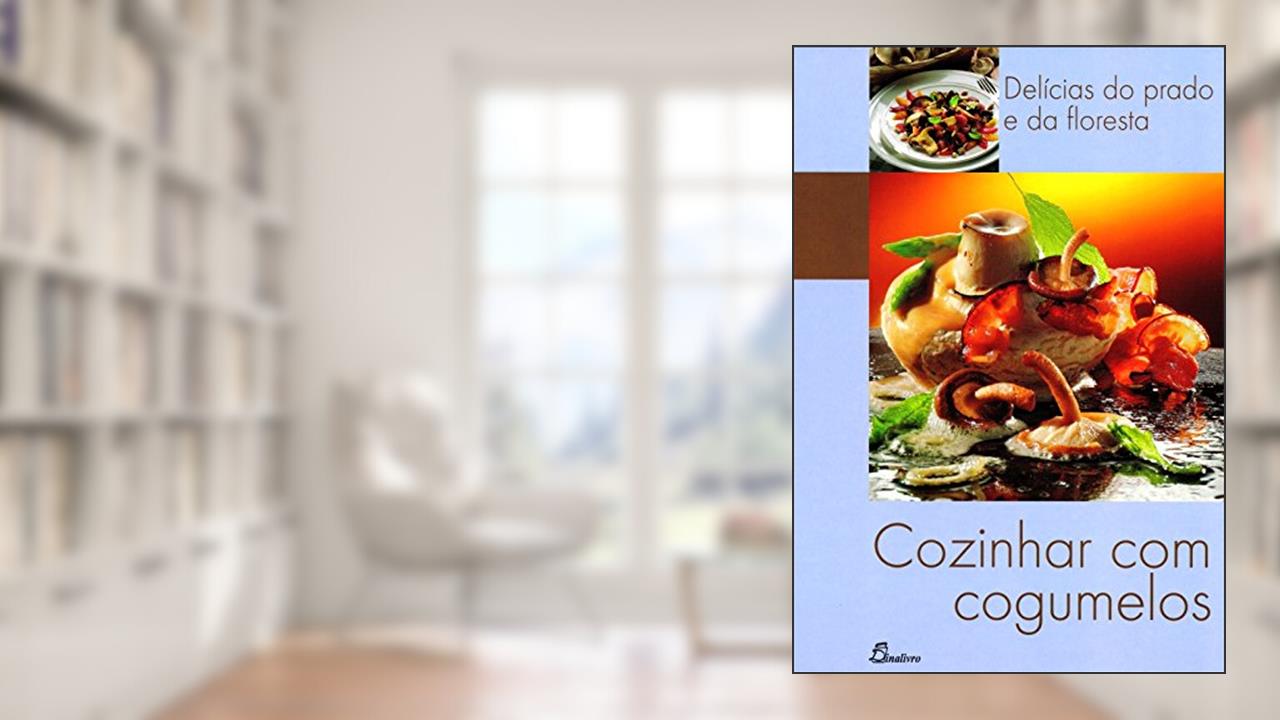 Capa de Cozinhar com Cogumelos. Delicias do Prato e da Floresta, do autor Ricardo Esteves Correia