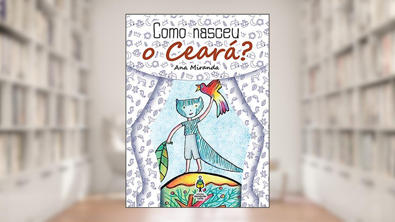 Capa de Como Nasceu o Ceará?, do autor Ana Miranda