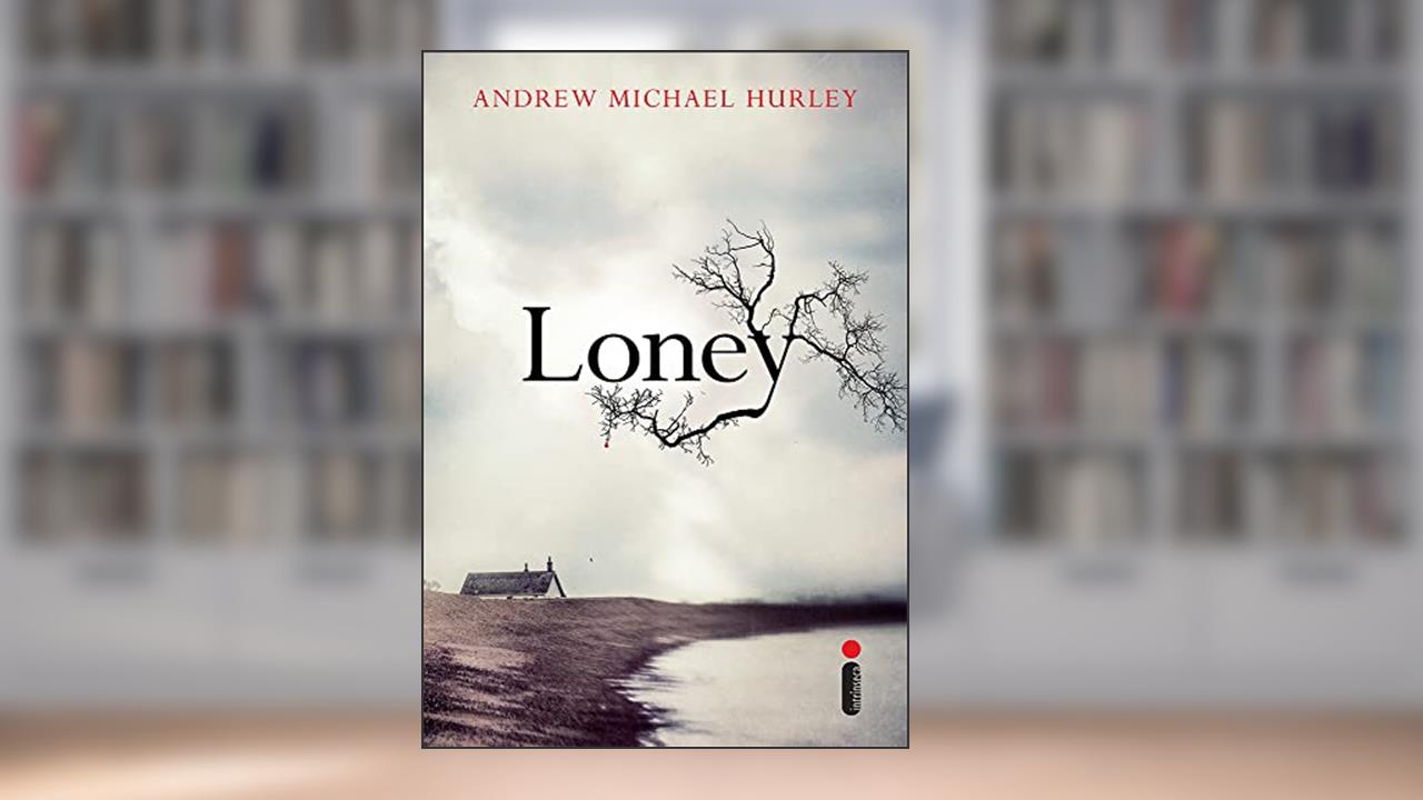 Capa de Loney, do autor Andrew Michael Hurley