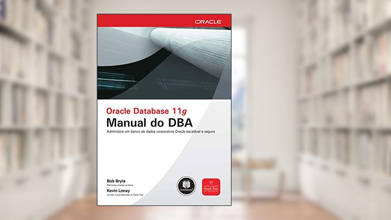 Capa de Oracle Database 11g: Manual do DBA, do autor Bob Bryla; Kevin Loney