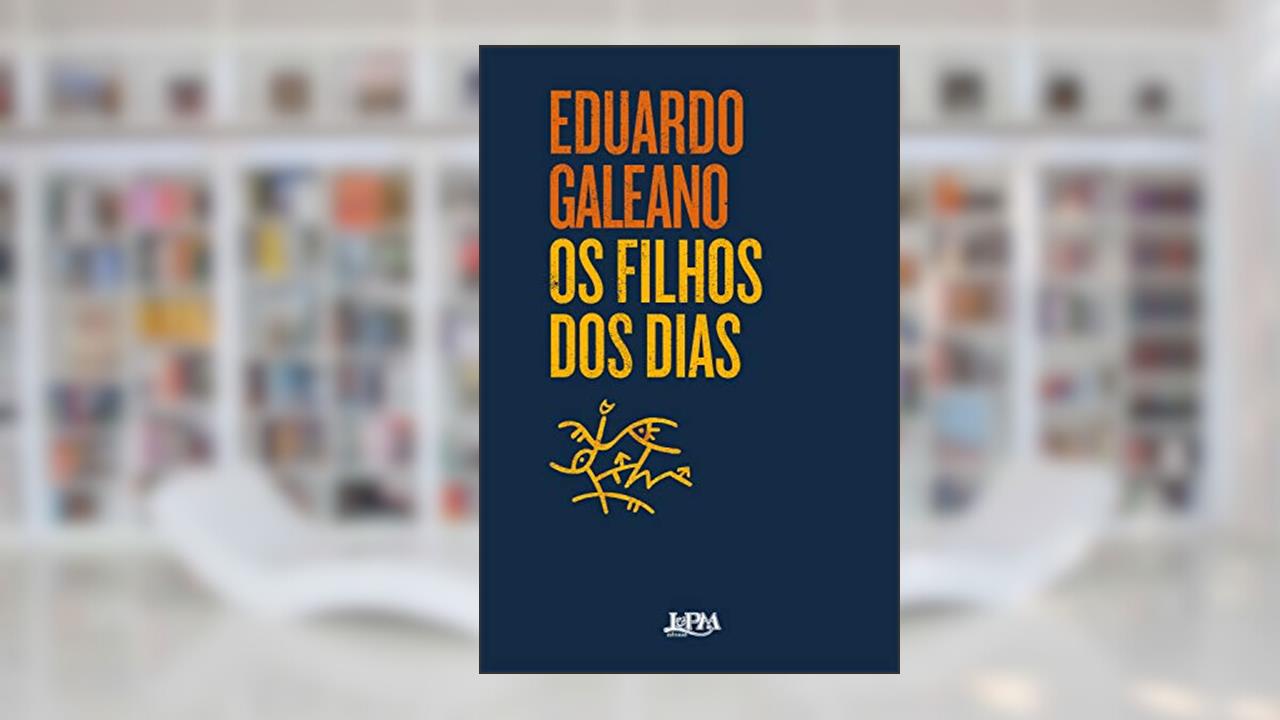 Capa de Os filhos dos dias, do autor Eduardo Galeano