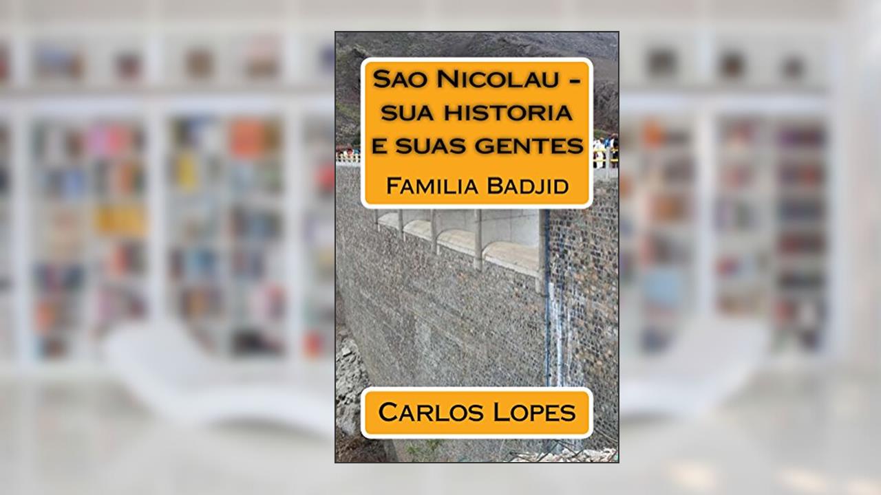 Capa de Sao Nicolau - sua historia e suas gentes: Familia Badjid (Sao Nicolau - Familis Badjid Livro 1), do autor Carlos Lopes