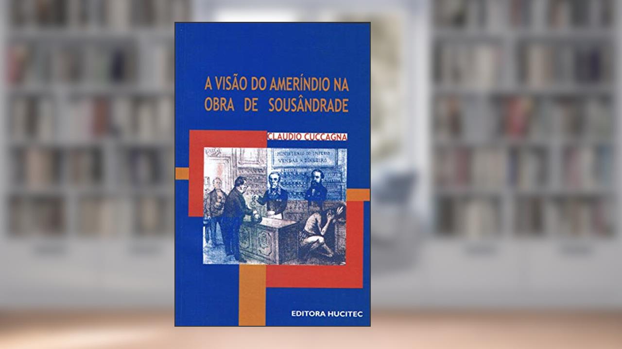 Capa de A visão do ameríndio na obra de Sousândrade, do autor Claudio Cuccagna