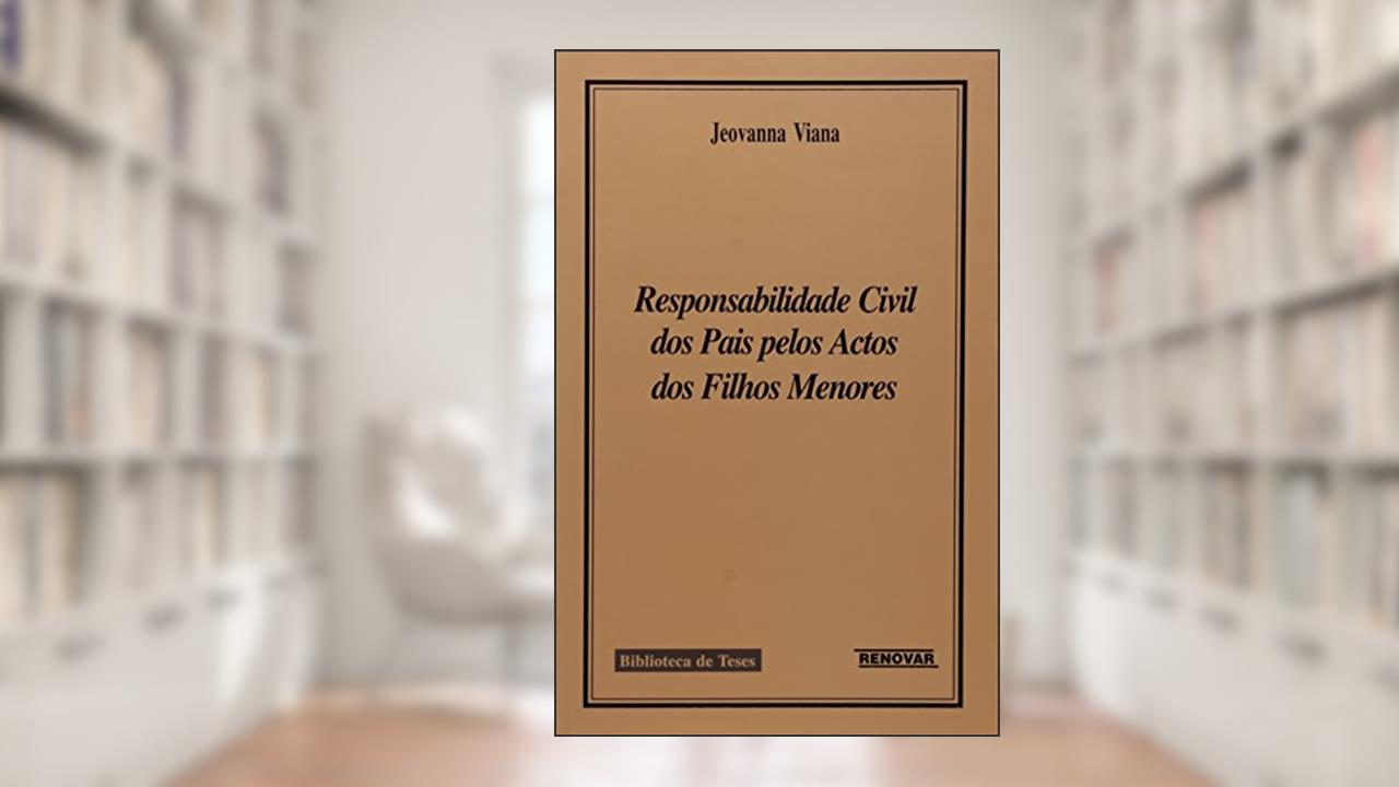 Capa de Responsabilidade Cívil dos Pais Pelos Actos dos Filhos Menores, do autor Jeovanna Viana