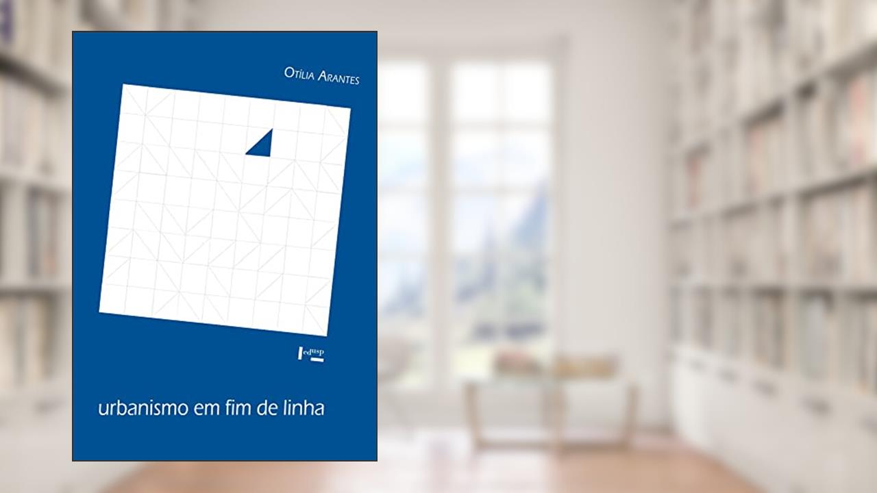 Capa de Urbanismo em fim de Linha e Outros Estudos Sobre o Colapso da Modernização Arquitetônica (Volume 1), do autor Otília Arantes