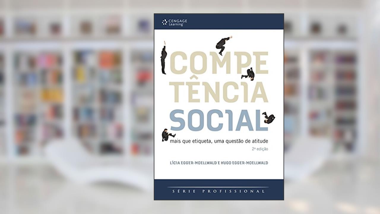 Capa de Competência Social: Mais que Etiqueta, uma Questão de Atitude, do autor Lícia Egger-Moellwald; Hugo Egger-Moellwald