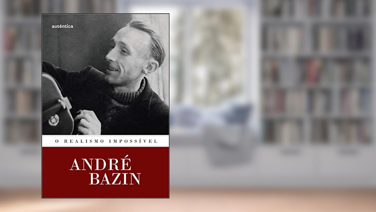 Capa de O realismo impossível, do autor André Bazin
