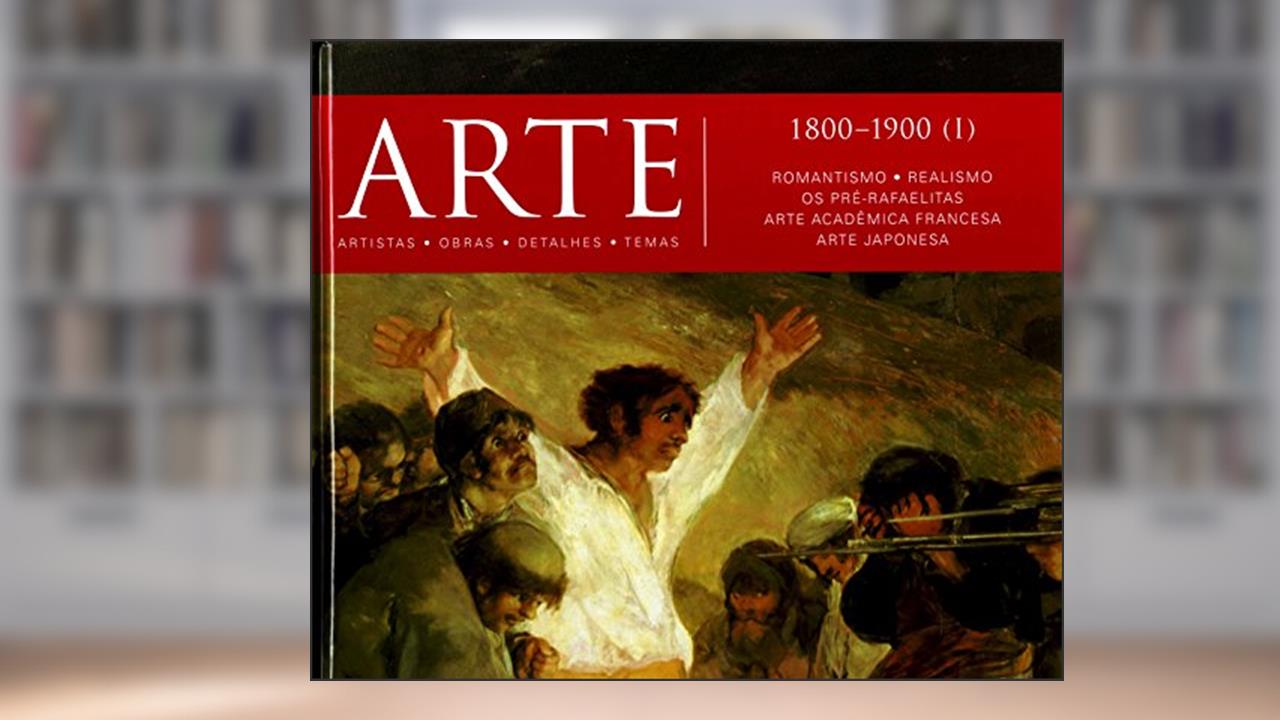 Capa de Arte. 1800-1900 (I). Romantismo, Realismo, os Pré-Rafaelitas, Arte Acadêmica Francesa, Arte Japonesa - Volume 7, do autor Vários Autores