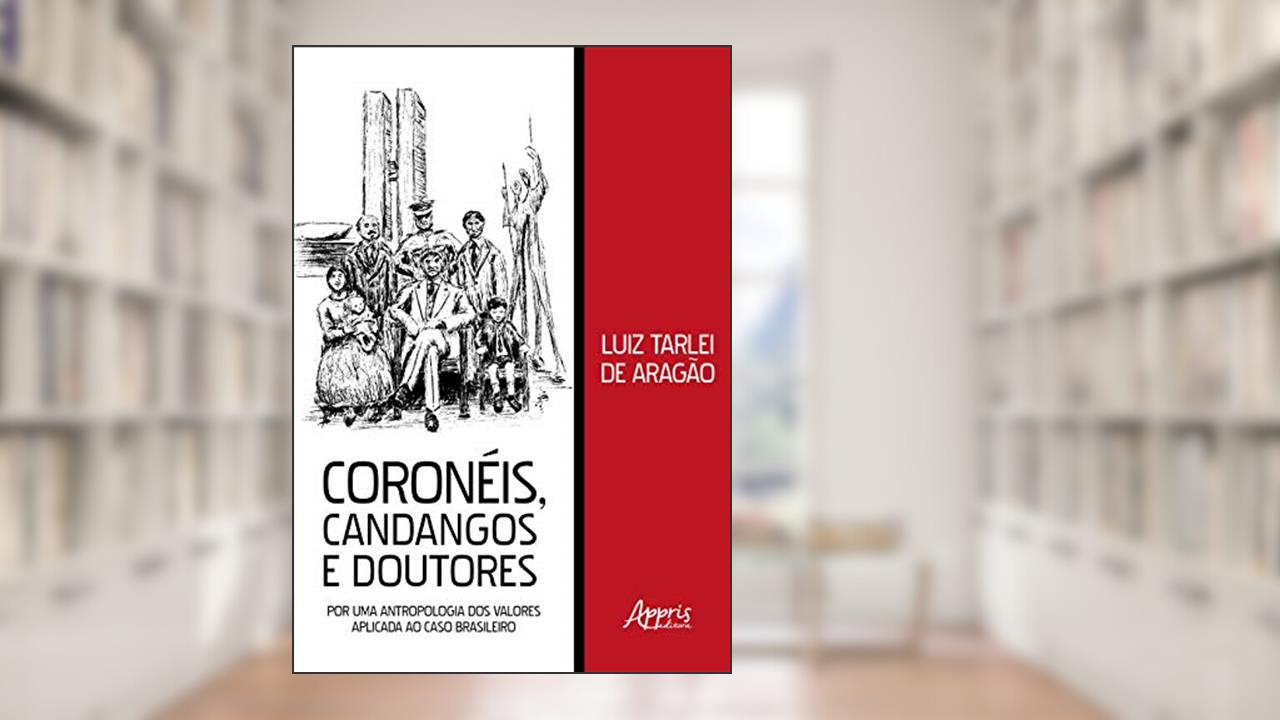 Capa de Coronéis, candangos e doutores: por uma antropologia dos valores aplicada ao caso brasileiro, do autor Luiz Tarlei de Aragão