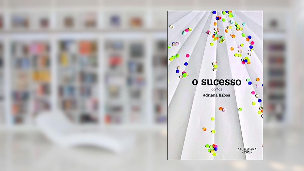 O sucesso, do autor Adriana Lisboa