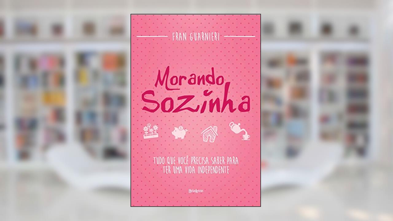 Capa de Morando sozinha: Tudo que você precisa saber para ter uma vida independente, do autor Fran Guarnieri