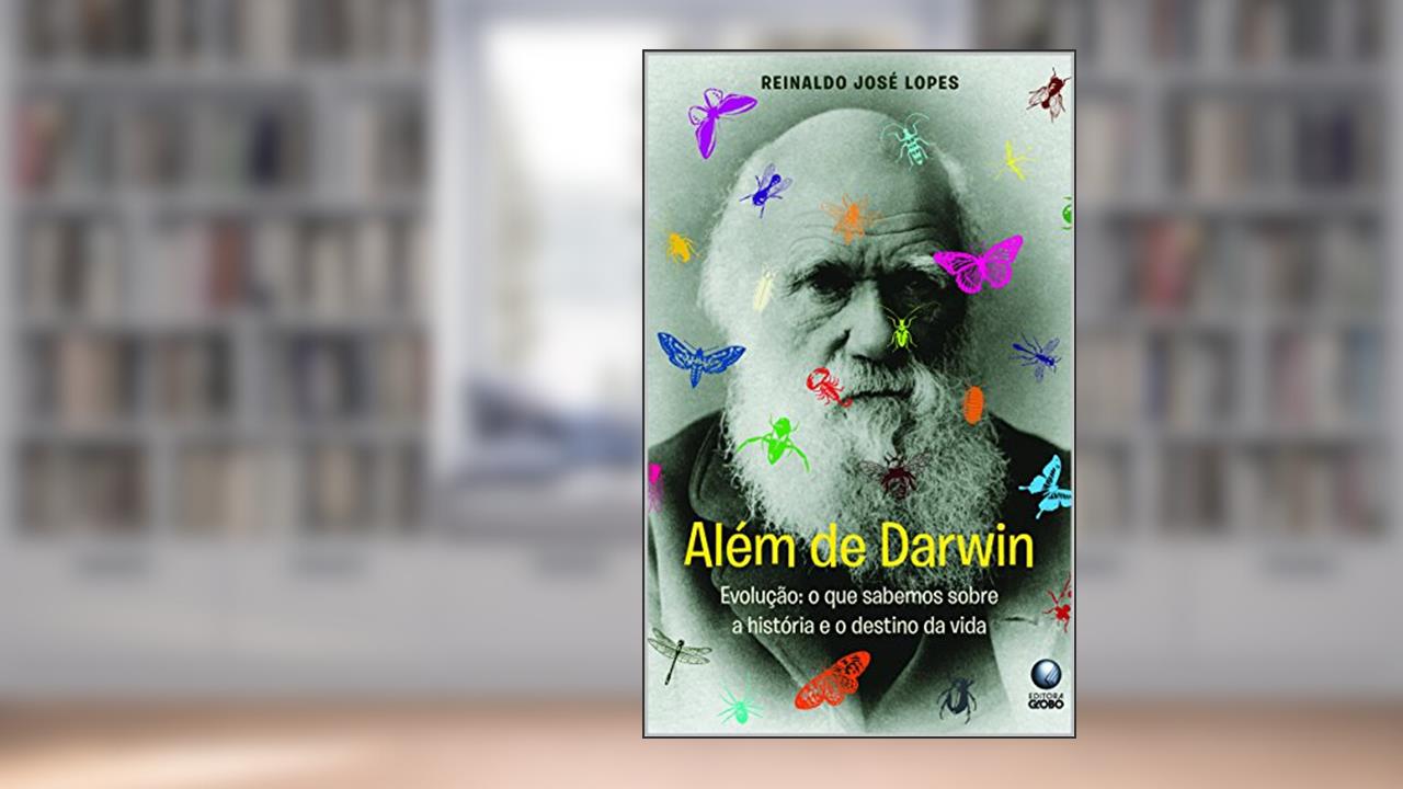 Capa de Além de Darwin: O que sabemos sobre a história e o destino da vida na Terra, do autor Reinaldo José Lopes