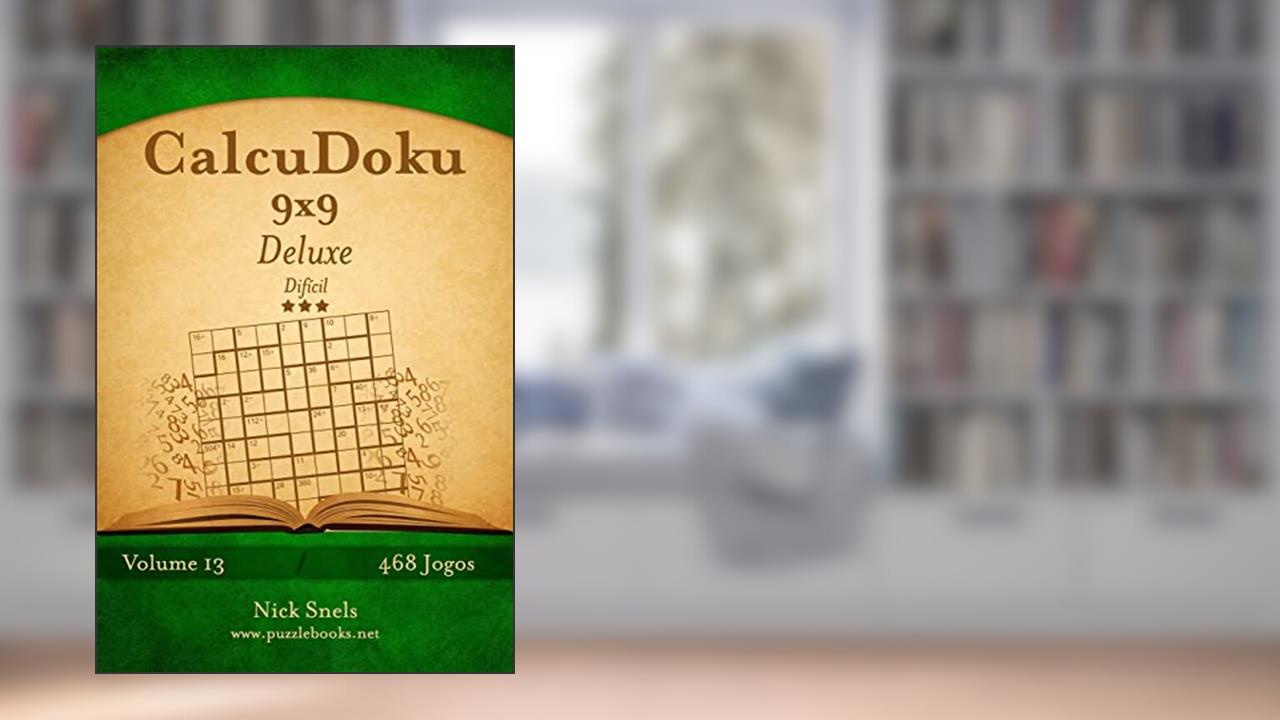 Capa de CalcuDoku 9x9 Deluxe - Difícil - Volume 13 - 468 Jogos, do autor Nick Snels