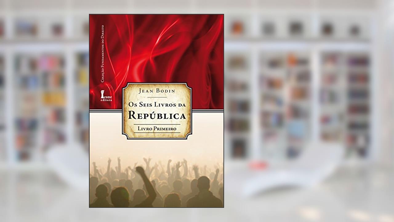 Capa de Os Seis Livros da República - Livro Primeiro, do autor Jean Bodin