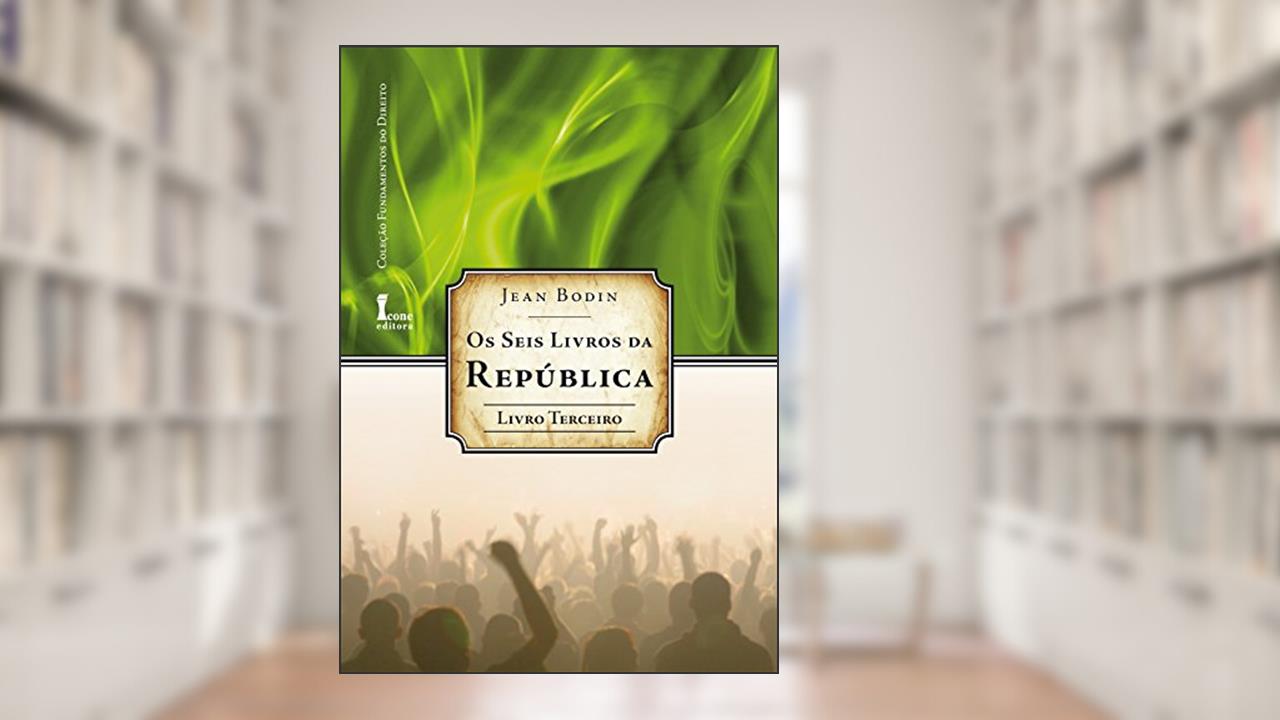 Capa de Os Seis Livros da República - Livro Terceiro, do autor Jean Bodin