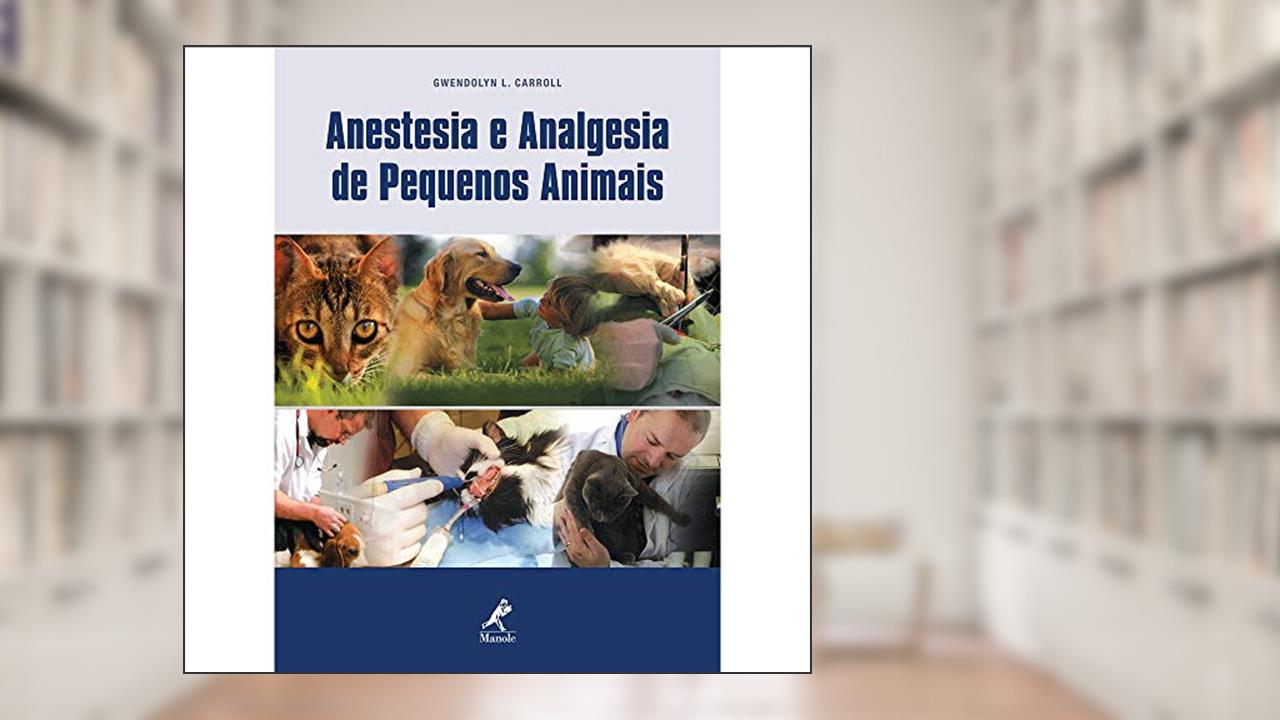 Capa de Anestesia e analgesia de pequenos animais, do autor Gwendolyn L. Carrol