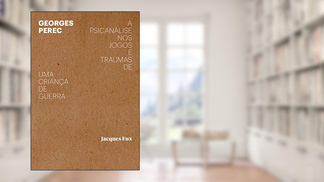 Capa de Georges Perec: a psicanálise nos jogos e traumas de uma criança de guerra, do autor Jacques Fux