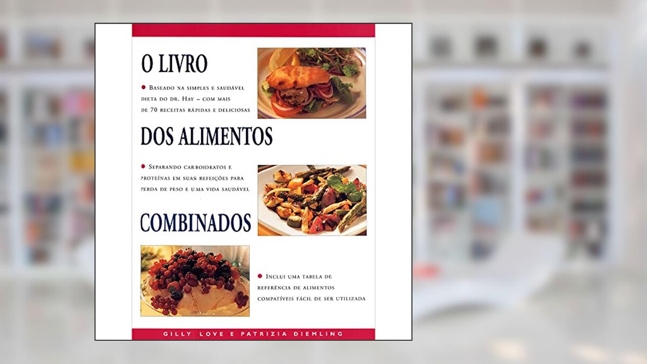 Capa de O livro dos alimentos combinados, do autor Patrizia Diemling; Gilly Love