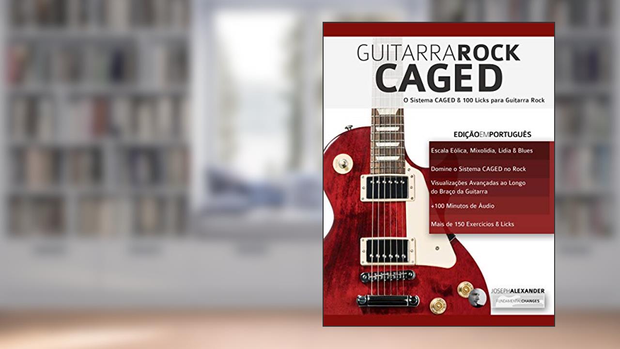 Capa de Guitarra Rock CAGED: O Sistema CAGED e 100 Licks para Guitarra Rock, do autor Joseph Alexander