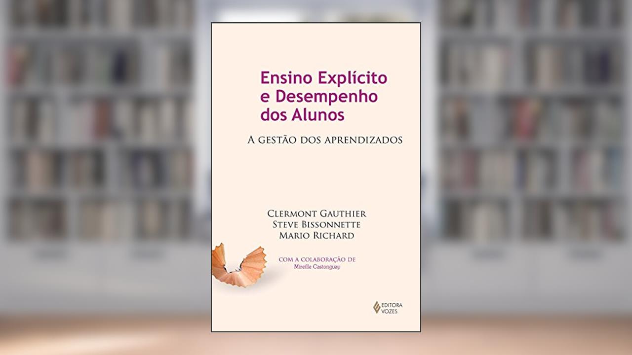 Capa de Ensino explícito e desempenho dos alunos: A gestão dos aprendizados, do autor Clermont Gauthier; Steve Bissonnette; Mario Richard; Mireille Castonguay