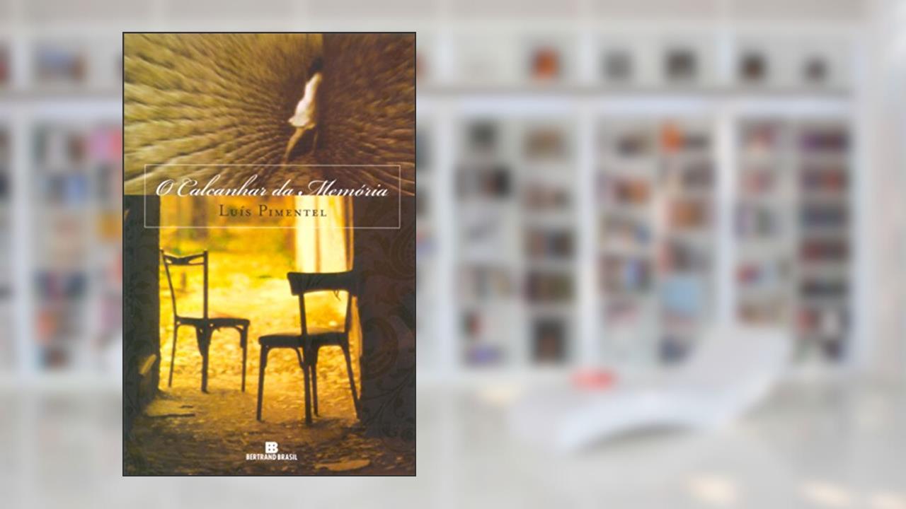 Capa de O CALCANHAR DA MEMÓRIA, do autor Luis Pimentel