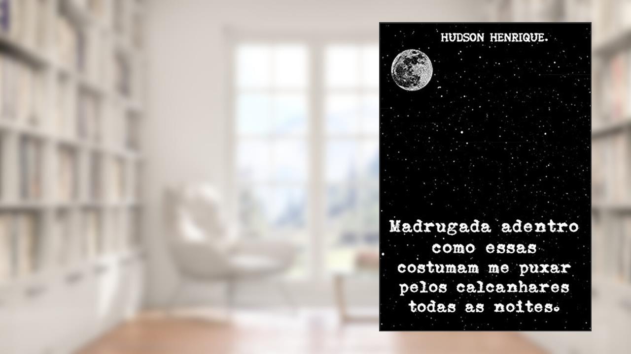 Capa de Madrugada adentro como essas, costumam me puxar pelos calcanhares todas as noites., do autor Hudson Henrique