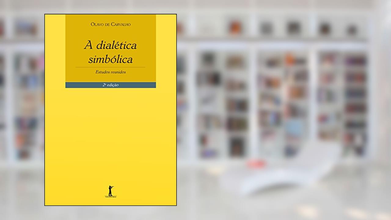 A Dialética Simbólica. Estudos Reunidos, do autor Olavo de Carvalho