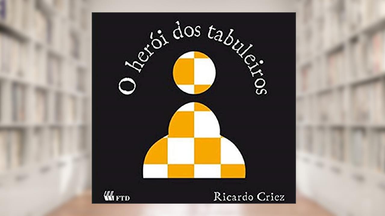 Capa de O Herói dos Tabuleiros, do autor Ricardo Criez
