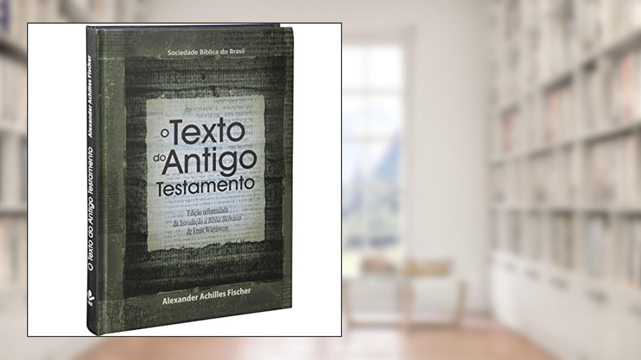 Capa de O texto do Antigo Testamento: Edição Acadêmica, do autor Alexander Achilles Fischer