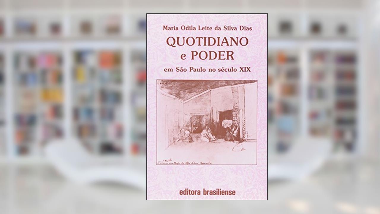 Capa de Quotidiano e Poder em São Paulo no Século XIX, do autor Maria Odila Leite Silva Dias