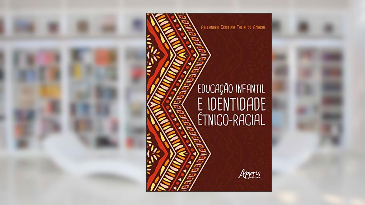 Capa de Educação infantil e identidade étnico-racial, do autor Arleandra Cristina Talin do Amaral