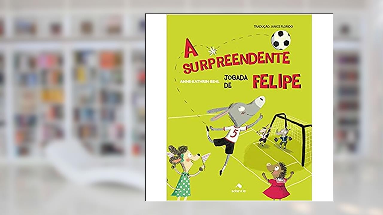 Capa de A surpreendente jogada de Felipe, do autor Anne-Kathrin Behl